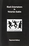 Black entertainers in Victorian Dublin