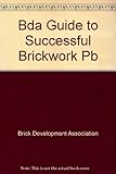 The BDA guide to successful brickwork