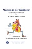 Medizin in der Karikatur: Ein schr�ges Lehrbuch - Piero Lercher