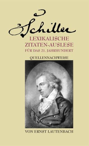 Schiller: Lexikalische Zitaten-Auslese f�r das 21. Jahrhundert