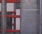 Anthony Caro : galvanised steel sculptures