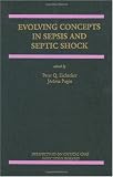 Evolving Concepts in Sepsis and Septic Shock (Perspectives on Critical Care Infectious Diseases)