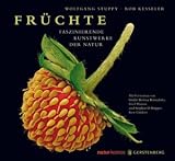 Fr�chte: Faszinierende Kunstwerke der Natur - Wolfgang Stuppy