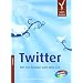 Twitter. Mit 140 Zeichen zum Web 2.0