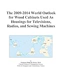 The 2009-2014 World Outlook for Wood Cabinets Used As Housings for Televisions, Radios, and Sewing Machines