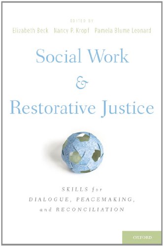 Social Work and Restorative Justice: Skills for Dialogue, Peacemaking, and Reconciliation