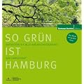 So gr�n ist Hamburg: Entdecken Sie alle Naturschutzgebiete der Hansestadt