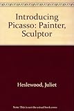 Introducing Picasso : painter, sculptor