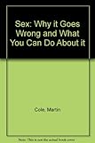 Sex : why it goes wrong and what you can do about it
