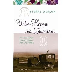 Unter Hexern und Zauberern: Die geheimen Traditionen der Zigeuner