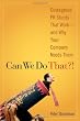 Can We Do That?! Outrageous PR Stunts That Work--And Why Your Company Needs Them