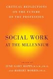 Social Work At The Millennium: Critical Reflections on the Future of the Profession