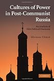 Cultures of power in post-Communist Russia : an analysis of elite political discourse