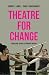 Theatre for Change: Education, Social Action and Therapy