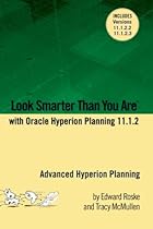 Look Smarter Than You Are with Hyperion Planning 11.1.2: Advanced Hyperion Planning