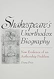 Shakespeare's Unorthodox Biography: New Evidence of an Authorship Problem