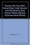 Travels with your man : good craic, holynground and the road to God knows where