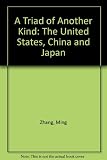 A triad of another kind : the United States, China and Japan