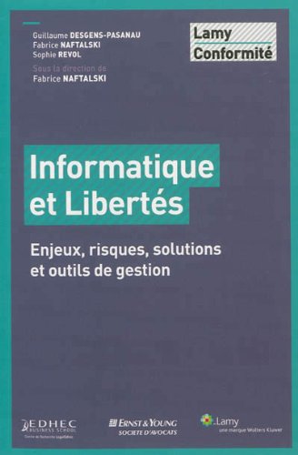 Informatique et Libertés : Enjeux, risques, solutions et outils de gestion Informatique et Libertés : Enjeux, risques, solutions et outils de gestion