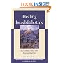 Healing Israel/Palestine: A Path to Peace and Reconciliation