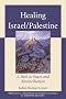 Healing Israel/Palestine: A Path to Peace and Reconciliation Healing Israel/Palestine: A Path to Peace and Reconciliation