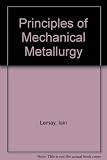 Principles of mechanical metallurgy