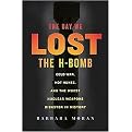 The Day We Lost the H-Bomb (Cold War, Hot Nukes, and the Worst Nuclear Weapons Disaster in History) (Hardcover)