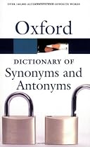 The Oxford Dictionary of Synonyms and Antonyms (Oxford Paperback Reference)