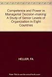Competence and power in managerial decision-making : a study of senior levels of organization in eight countries