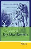 Produkt-Bild: Die Alice-Romane: Alices Abenteuer im Wunderland. Durch den Spiegel und was Alice dort fand