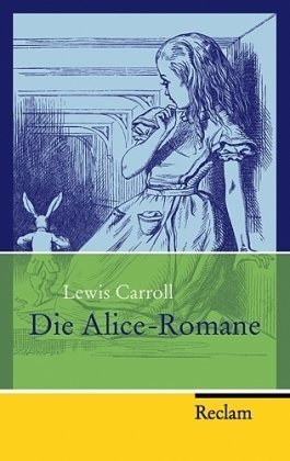 Produkt-Bild: Die Alice-Romane: Alices Abenteuer im Wunderland. Durch den Spiegel und was Alice dort fand