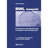 BWL kompakt: Praxiswissen der Bilanzierung, Investition und Finanzierungvon "Urban Bacher"