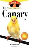 The Canary: An Owner s Guide to a Happy Healthy Pet