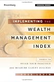 Implementing the Wealth Management Index: Tools to Build Your Practice and Measure Client Success (Bloomberg Financial)