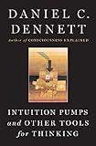 Intuition Pumps And Other Tools for Thinking