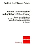 Teilhabe von Menschen mit geistiger Behinderung: Empirische Studie zu Bedingungen der Teilhabe im ambulant betreuten Wohnen in Bayern - Gertrud Hanslmeier-Prockl