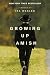 Growing Up Amish: A Memoir   [GROWING UP AMISH] [Paperback]