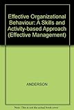 Effective organizational behaviour : a skills and activity-based approach