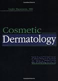 Cosmetic Dermatology: Principles and Practice