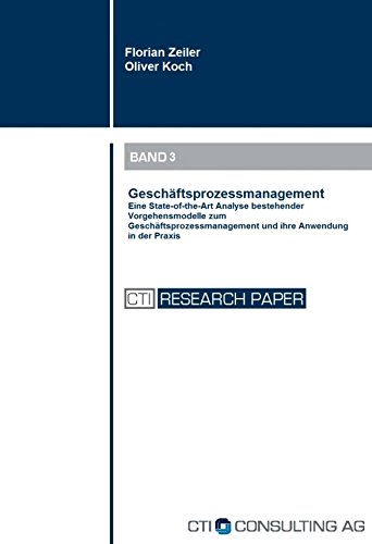 Geschäftsprozessmanagement: Eine State-of-the-Art Analyse bestehender Vorgehensmodelle zum Geschäftsprozessmanagement und ihre Anwendung in der Prax (German Edition)