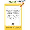 History of the Church of Jesus Christ of Latter Day Saints: History of Joseph Smith the Prophet Part One by  Joseph Smith and B. H. Roberts