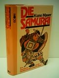 Produkt-Bild: Kuno Mauer : Die Samurai - Ihre Geschichte und ihr Einflu&szlig; auf das moderne Japan - Verlag: Econ [Auflage: 1. Auflage]