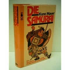Kuno Mauer : Die Samurai - Ihre Geschichte und ihr Einflu� auf das moderne Japan