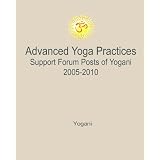 Advanced Yoga Practices Support Forum Posts of Yogani, 2005-2010