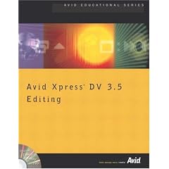 Avid Xpress DV 3.5 Editing (Avid Educational Series)