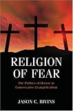 More details of book titled: Religion of Fear: The Politics of Horror in Conservative Evangelicalism