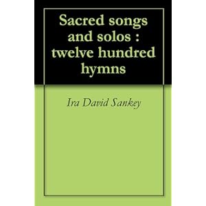 Sacred songs and solos : twelve hundred hymns