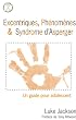 Excentriques, ph�nom�nes et syndrome d'asperger - Un guide pour l'adolescent