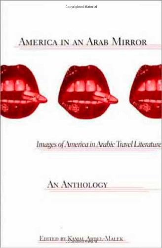 America in an Arab Mirror: Images of America in Arabic Travel Literature, 1668 to 9/11 and Beyond