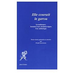 Elle courait le garou : Lycanthropes, hommes-ours, hommes-tigres
